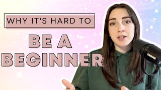 The beginners' dilemma: what to do if your work doesn't feel "good enough"