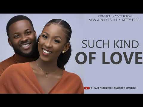 SIMULIZI MPYA - SUCH KIND OF LOVE ( part 01 ) By Ankojay