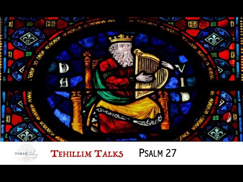 Tehillim Talks - Psalm 27
