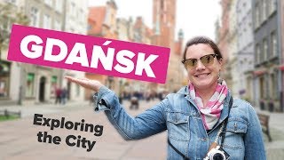 Exploring Gdańsk. Things to do in the Baltic City.