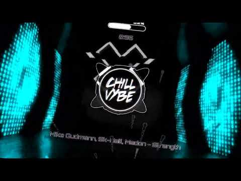 Chill Vybe - Mike Gudmann, Sk Hall & Medon - Strength