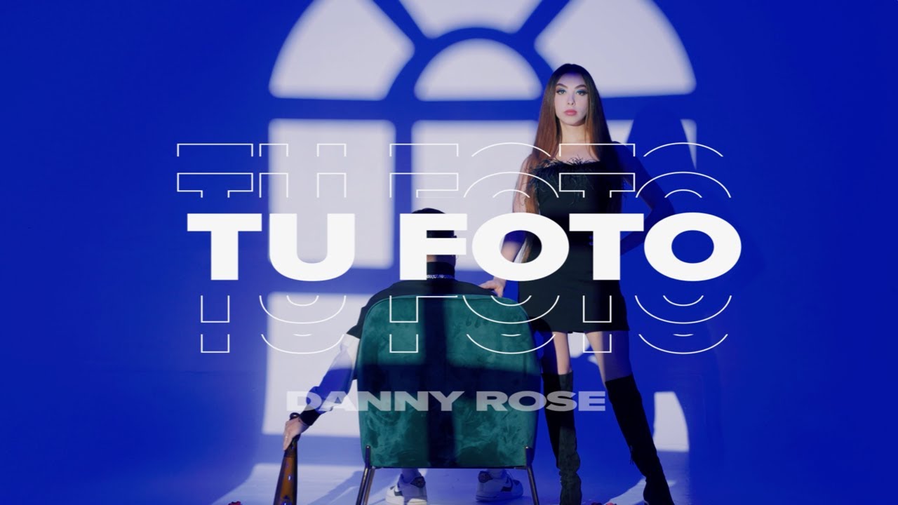 Danny Rose  - Tu Foto (Official Music Video)