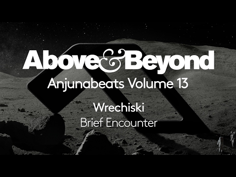 Wrechiski - Brief Encounter (Anjunabeats Volume 13 Preview)