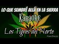 Lo Que Sembré Allá En La Sierra (Karaoke) | Los Tigres del Norte