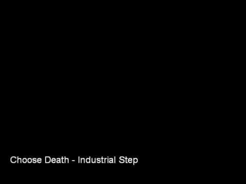 Choose Death - Industrial Step