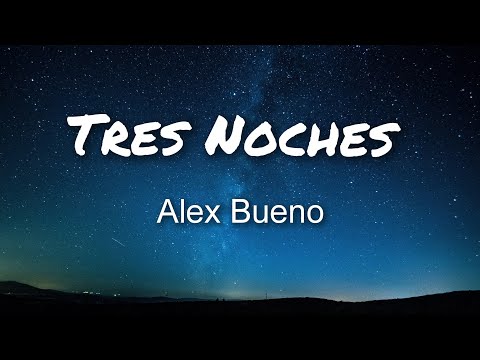 Alex Bueno - Tres Noches (Letras)