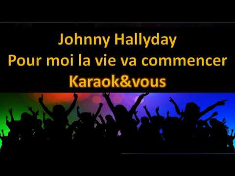 Karaoké Johnny Hallyday - Pour moi la vie va commencer