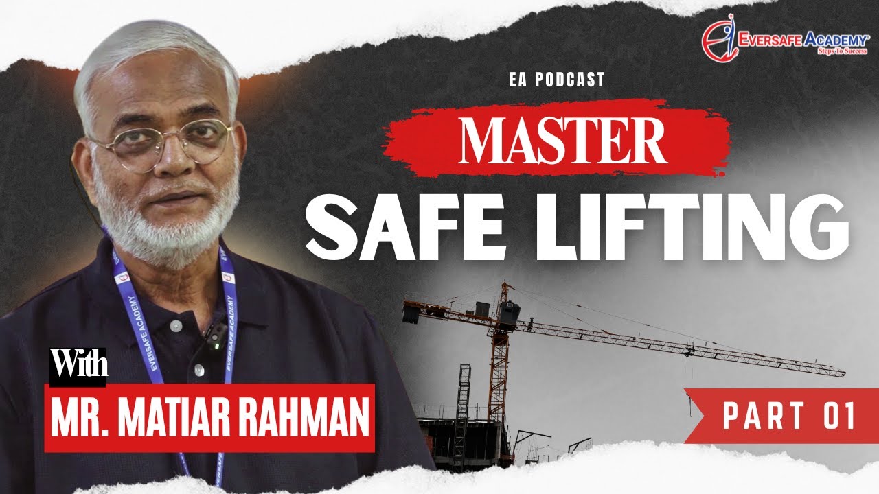 Supervise Safe Lifting Operations (SSLO) Course Explained | Trainer Matiar Rahman | EA Podcast