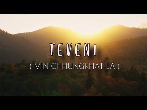TEVENI - MIN CHHUNGKHAT LA (Official Lyric Video)