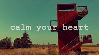 calm your heart and mind