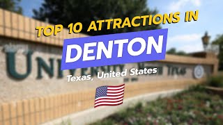 Top 10 Attractions in Denton, Texas 🌆✨