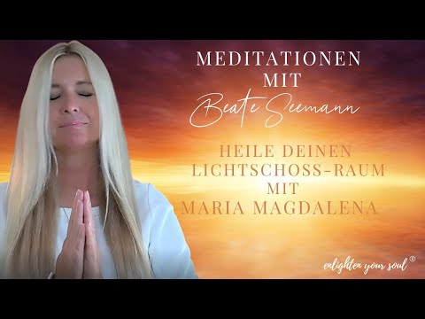 Meditation MARIA MAGDALENA ⚜️- Heile Deinen Lichtschoss-Raum