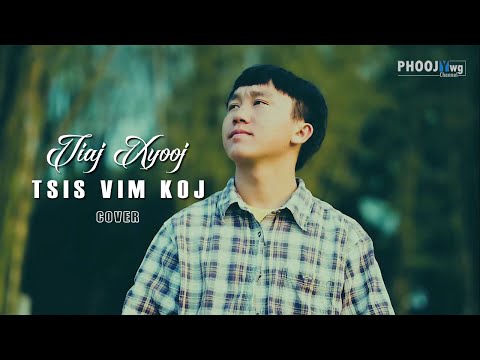 Tsis Vim Koj - Tiaj Xyooj「video cover」