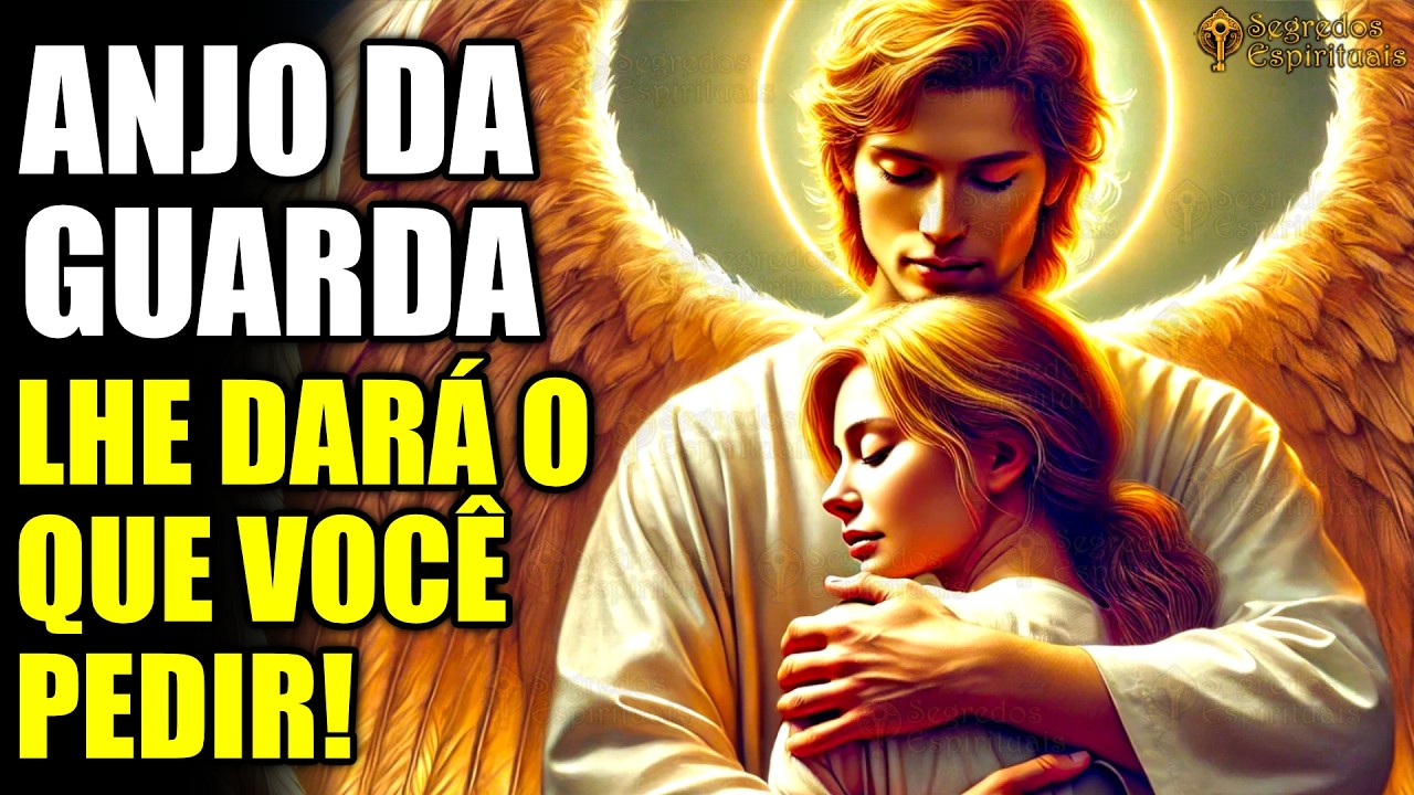 O Seu ANJO DA GUARDA Lhe Dará o Que Pedir 🙏 Oração Poderosa!