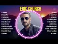 Top 10 Songs Eric Church 2024 Best Eric Church Playlist 2024