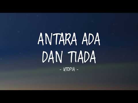 Utopia - Antara Ada Dan Tiada II Lirik