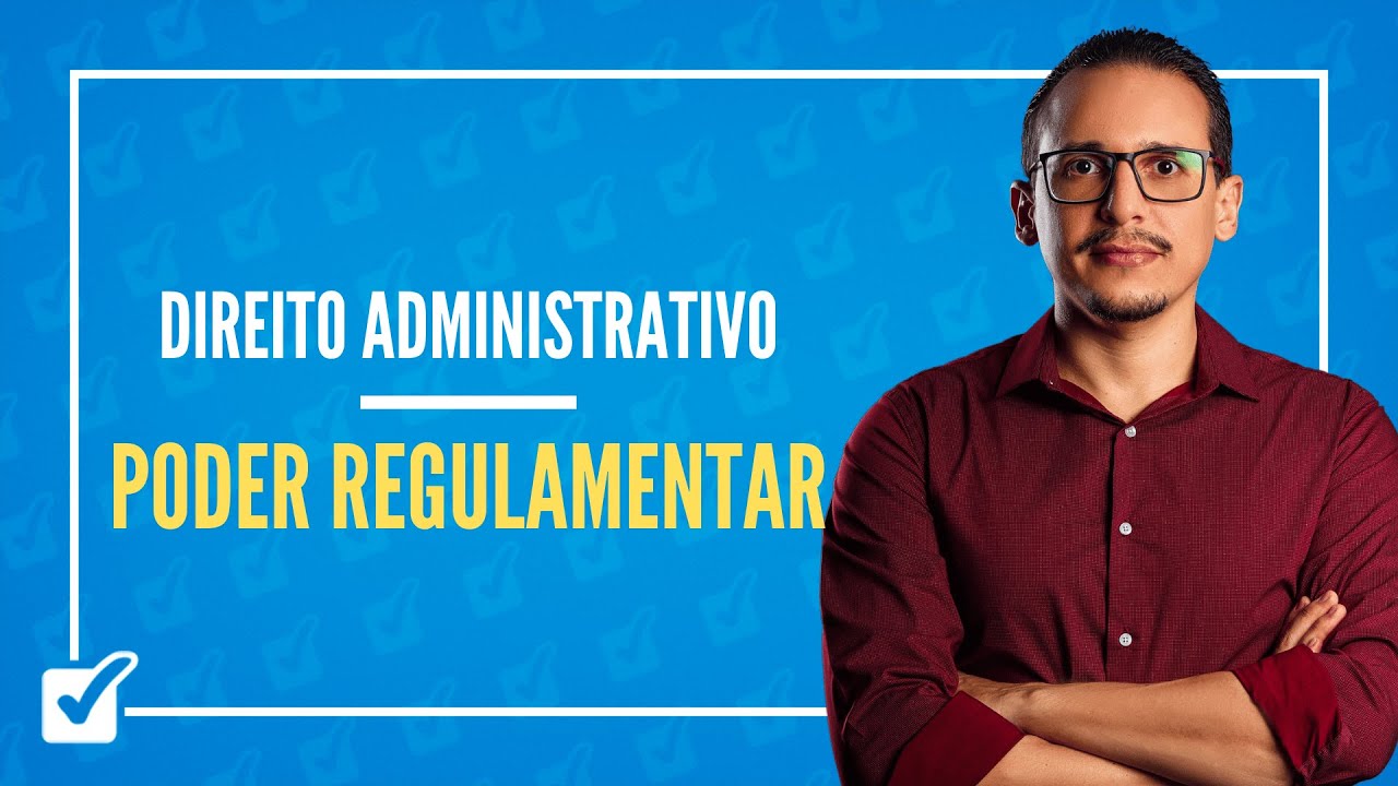 04.02. Aula do Poder Regulamentar (Direito Administrativo)