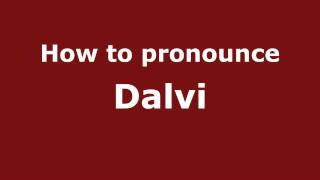 How to pronounce Dalvi