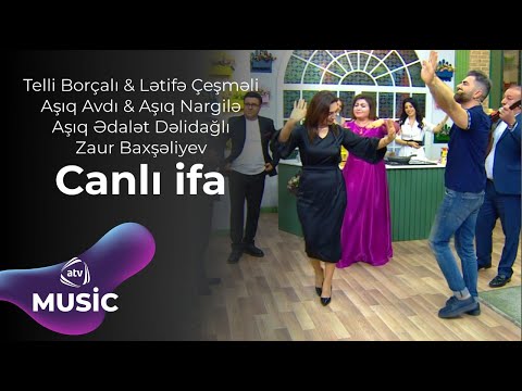 Telli Borçalı&Lətifə Çeşməli&Aşıq Avdı&Aşıq Nargilə&Aşıq Ədalət Dəlidağlı&Zaur Baxşəliyev -Canlı ifa