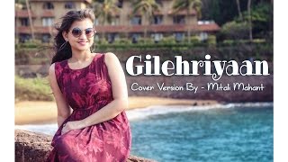 Gilehriyaan- Ft.Mitali Mahant (Jay Mahant) | Cover Version | Dangal | Pritam | Jonita Gandhi