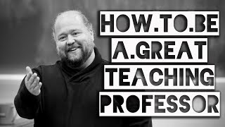 How to Be a Great Teaching Professor