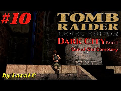 [TRLE-Dark City Part 1-(TR4)]-Walkthrough-Out of Old Cemetery-Parte 10