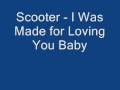 Scooter I Was Made for Loving You Baby 