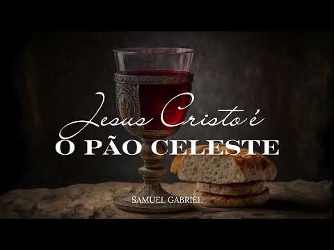 Hino CCB 408 Jesus Cristo é o Pão Celeste - Samuel Gabriel