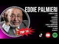 The Best Latin Songs Playlist Of Eddie Palmieri Greatest Hits Of Full Album