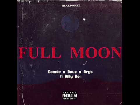 Donnie X Dotz X Args X Billy Boi - Full Moon [Audio] (Prod By Donniesworld)#Realdonzz
