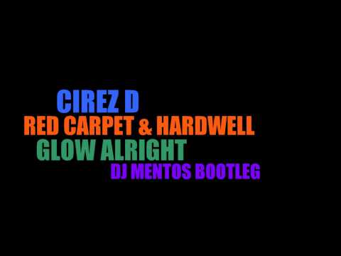 Cirez D vs Red Carpet & Hardwell - Glow Alright (Dj Mentos Bootleg)