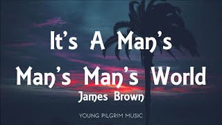 James Brown - It&#39;s A Man&#39;s, Man&#39;s, Man&#39;s World (Lyrics)