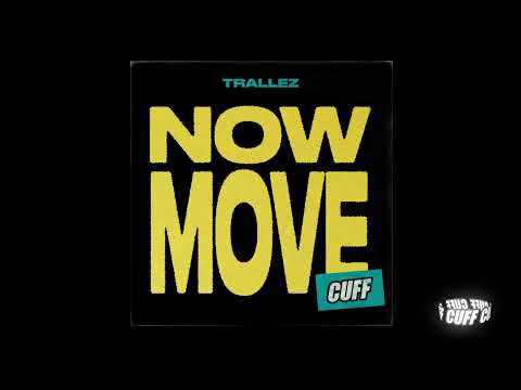 CUFF218: Trallez - Now Move (Original Mix) [CUFF]