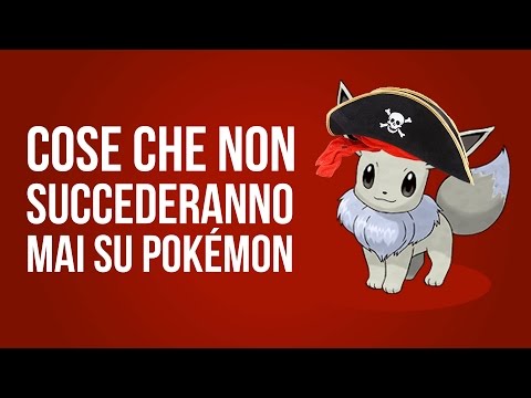 Cose che non succederanno mai su Pokémon