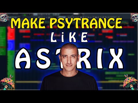 How To Make Psytrance Like Astrix