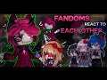 FANDOMS REACT TO EACHOTHER Read Desc