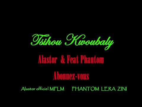 ALASTOR & PHANTOM LERA ZINI -  "tsihou kwoubaly"