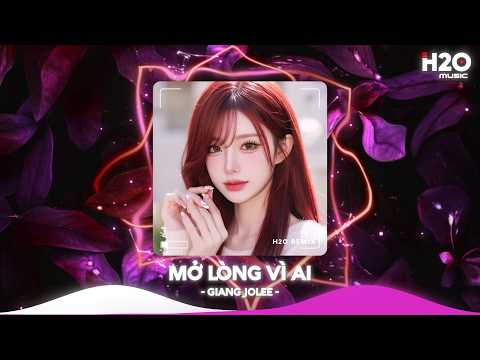 Mở Lòng Vì Ai Remix, Đôi Mắt Em Không Thể Chối Dù Đôi Môi Em Đã Cố Gắng🎼Nhạc Remix TikTok Hay 2026