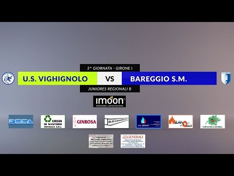 US VIGHIGNOLO vs BAREGGIO SM - 3^ giornata Juniores Reg B Girone I