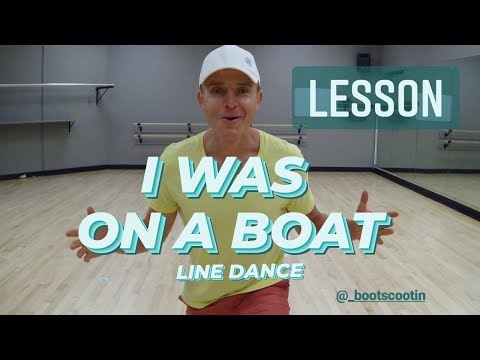 I WAS ON A BOAT -- Line Dance LESSON