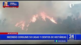 Ayacucho: incendio arrasa con viviendas y cientos de hectáreas de pastizales