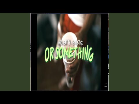 Or something (feat. GMO stax)