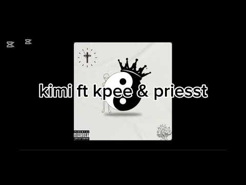 Kimi ft kpee & priesst (full length song) 🔥✌️✌️