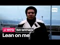 Bill Withers - Lean on me (1973)