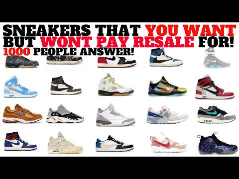 Sneakers You WANT But WON’T PAY RESALE FOR! 1000 People Answer!