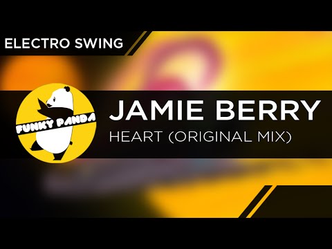ElectroSwing || Jamie Berry – Heart