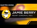 ElectroSwing || Jamie Berry - Heart 