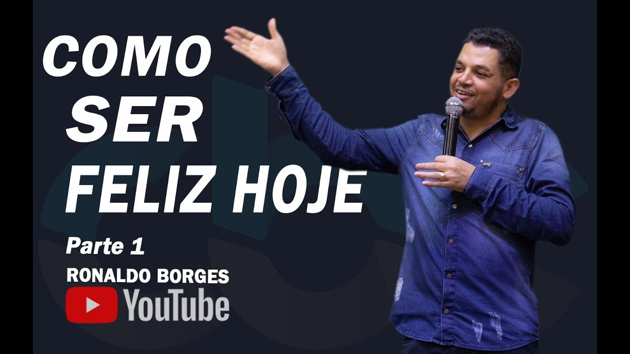 RONALDO BORGES - Como Ser Feliz Hoje Parte 1