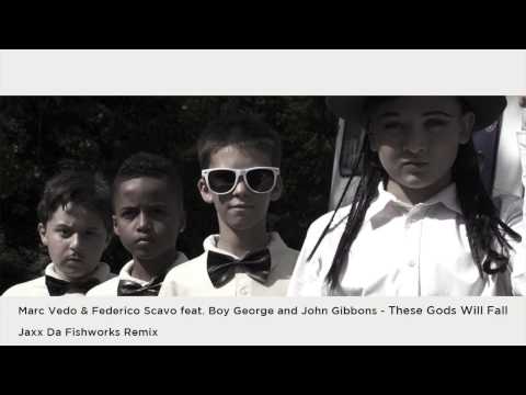 Marc Vedo, Federico Scavo, Boy George, John Gibbon - These Gods Will Fall (Jaxx Da Fishworks Remix)
