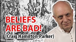 Trust Nobody: Beliefs are BAD! - Why have any beliefs at all?